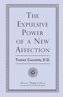 The Expulsive Power of a New Affection - Chalmers D D, Thomas