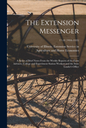 The Extension Messenger: a Series of Brief Notes From the Weekly Reports of the Farm Advisers, College and Experiment Station Workers and the State Leader's Office; 17-18 (1934-1935)