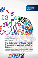 The Extension of Fixed Point Theorems in Various b-Metric Spaces