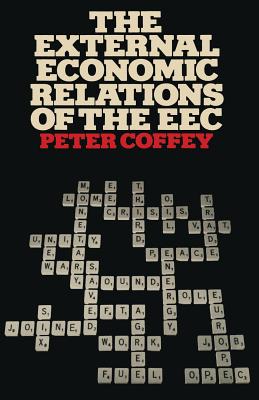 The External Economic Relations of the EEC - Coffey, Peter