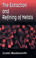 The extraction and refining of metals