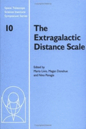 The Extragalactic Distance Scale - Livio, Mario (Editor), and Donahue, Megan (Editor), and Panagia, Nino (Editor)