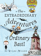 The Extraordinary Adventures of Ordinary Basil