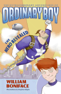 The Extraordinary Adventures of Ordinary Boy, Book 1: The Hero Revealed