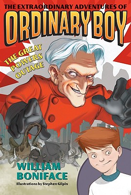 The Extraordinary Adventures of Ordinary Boy, Book 3: The Great Powers Outage - Boniface, William