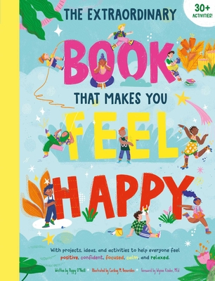 The Extraordinary Book That Makes You Feel Happy: (Kid's Activity Books, Books about Feelings, Books about Self-Esteem) - Earth Aware Kids, and O'Neill, Poppy, and Kinder, Wynne (Foreword by)