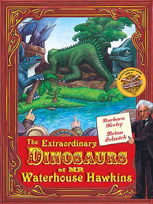 The Extraordinary Dinosaurs of Waterhouse Hawkins - Kerley, Barbara