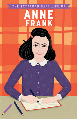 The Extraordinary Life of Anne Frank - Scott, Kate