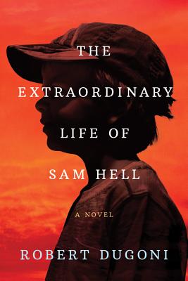 The Extraordinary Life of Sam Hell - Dugoni, Robert