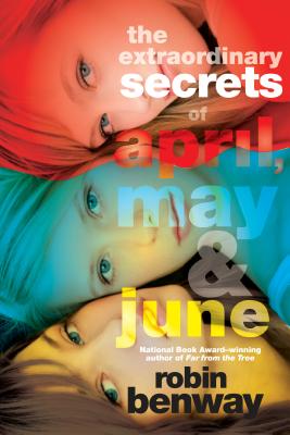 The Extraordinary Secrets of April, May, & June - Benway, Robin