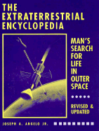 The Extraterrestrial Encyclopedia: Our Search for Life in Outer Space - Angelo, Joseph A, Jr.