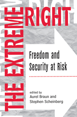The Extreme Right: Freedom And Security At Risk - Braun, Aurel, and Scheinberg, Stephen