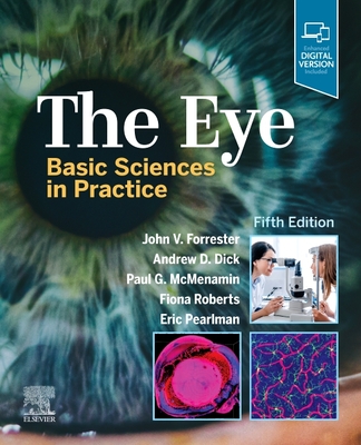 The Eye: Basic Sciences in Practice - Forrester, John V, Hon., MD, and Dick, Andrew D, BSC, MB, Bs, MD, Frcp, Frcs, and McMenamin, Paul G, BSC, Dsc, (Med), PhD