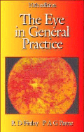 The Eye in General Practice - Finlay, R D, and Payne, P A G