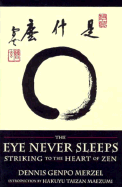 The Eye Never Sleeps: Striking to the Heart of Zen