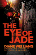 The Eye of Jade: A Novel. Diane Wei Liang