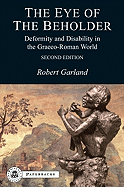 The Eye of the Beholder: Deformity and Disability in the Graeco-Roman World