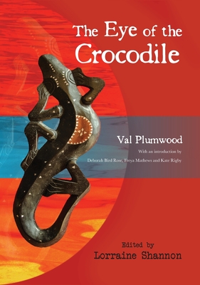 The Eye of the Crocodile - Plumwood, Val, and Shannon, Lorraine (Editor)