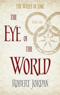 The Eye Of The World: Book 1 of the Wheel of Time (Soon to be a major TV series)