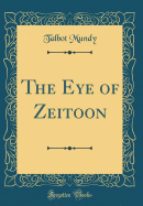 The Eye of Zeitoon (Classic Reprint)