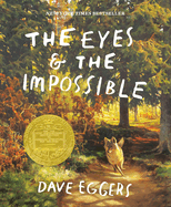 The Eyes and the Impossible: (Newbery Medal Winner)