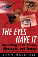 The Eyes Have It: Revealing Their Power, Messages, and Secrets