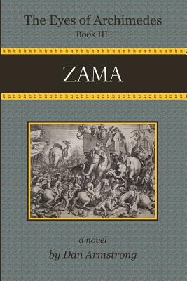 The Eyes of Archimedes Book III: Zama - Armstrong, Dan