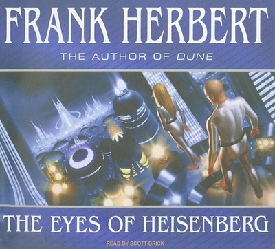 The Eyes of Heisenberg - Herbert, Frank, and Brick, Scott (Narrator)