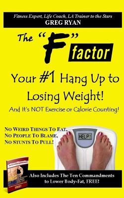 The "F" Factor- Your #1 Hang Up To Losing Weight! - Ryan, Greg Patrick