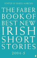 The Faber Book of Best New Irish Short Stories 2004-2005 - Marcus, David