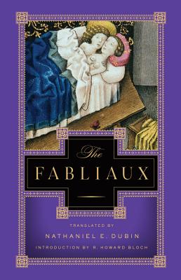 The Fabliaux: A New Verse Translation - Dubin, Nathaniel E (Translated by), and Bloch, R Howard, Professor (Introduction by)