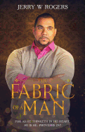 The Fabric of a Man: "for as He Thinketh in His Heart, So Is He"- Proverbs 23:7