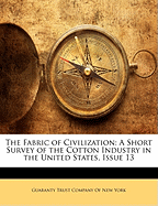 The Fabric of Civilization: A Short Survey of the Cotton Industry in the United States, Issue 13