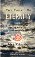 The Fabric of Eternity. a Scientist's View of the Works of Providence