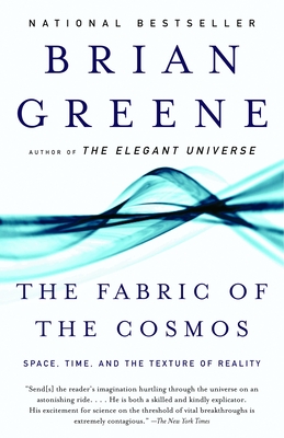 The Fabric of the Cosmos: Space, Time, and the Texture of Reality - Greene, Brian
