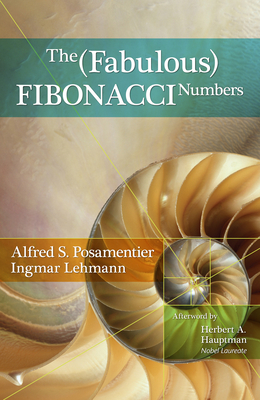 The Fabulous Fibonacci Numbers - Posamentier, Alfred S, and Lehmann, Ingmar