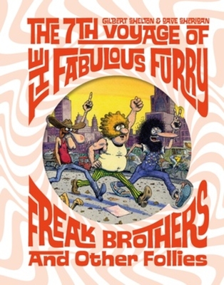 The Fabulous Furry Freak Brothers: The 7th Voyage and Other Follies (Freak Brothers Follies) - Shelton, Gilbert, and Sheridan, Dave