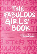 The Fabulous Girls' Book: Discover the Secret to Being Fabulous
