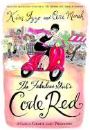 The Fabulous Girl's Code Red: A Guide to Grace Under Pressure