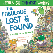 The Fabulous Lost & Found and the little Chinese mouse: Laugh as you learn 50 Chinese words with this bilingual English Chinese book for kids