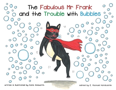The Fabulous Mr Frank and the Trouble with Bubbles - Hardcastle, E Rachael (Editor)