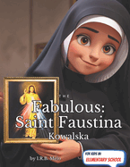 The Fabulous: Saint Faustina Kowalska