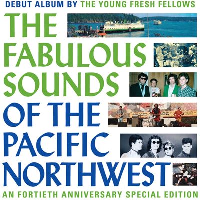 The Fabulous Sounds of the Pacific Northwest - The Young Fresh Fellows