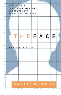 The Face: A Natural History - McNeill, Daniel