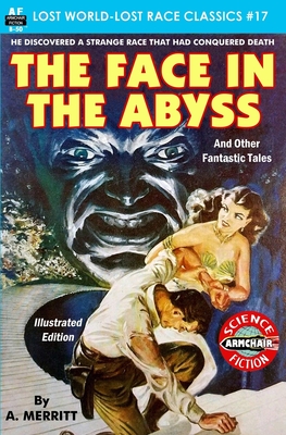 The Face in the Abyss and Other Fantastic Tales - Merritt, A