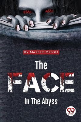 The Face in the Abyss - Merritt, Abraham