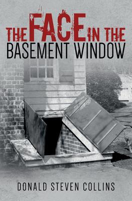 The Face In The Basement Window - Collins, Donald Steven