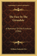 The Face In The Girandole: A Romance Of Old Furniture (1906)