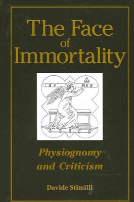 The Face of Immortality: Physiognomy and Criticism - Stimilli, Davide