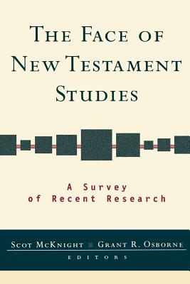 The Face of New Testament Studies: A Survey of Recent Research - McKnight, Scot (Editor), and Osborne, Grant R (Editor)